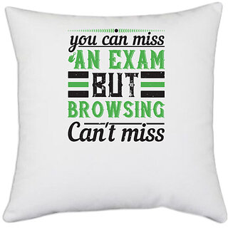                      UDNAG White Polyester 'Internet | you can miss an exam but browsing can't miss' Pillow Cover [16 Inch X 16 Inch]                                              