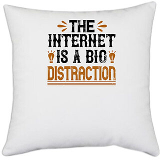                       UDNAG White Polyester 'Internet | The internet is a big distraction' Pillow Cover [16 Inch X 16 Inch]                                              