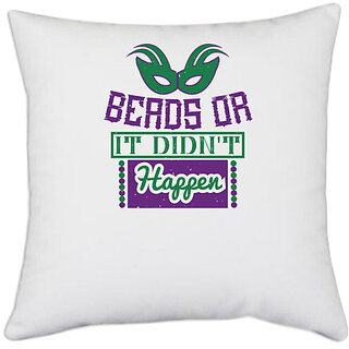                       UDNAG White Polyester 'Mardi Gras | Beads or it didn't happen' Pillow Cover [16 Inch X 16 Inch]                                              