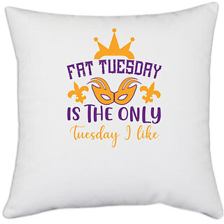                       UDNAG White Polyester 'Mardi Gras | Fat Tuesday is the only Tuesday I like' Pillow Cover [16 Inch X 16 Inch]                                              