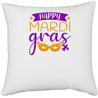                       UDNAG White Polyester 'Mardi Gras | happy mardi gras' Pillow Cover [16 Inch X 16 Inch]                                              