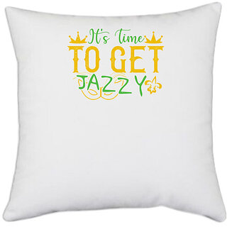                       UDNAG White Polyester 'Mardi Gras | It's time to get jazzy' Pillow Cover [16 Inch X 16 Inch]                                              