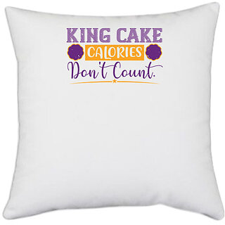                       UDNAG White Polyester 'Mardi Gras | King cake calories don't count' Pillow Cover [16 Inch X 16 Inch]                                              