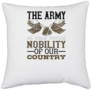                       UDNAG White Polyester 'Military | The Army is the true nobility of our country' Pillow Cover [16 Inch X 16 Inch]                                              