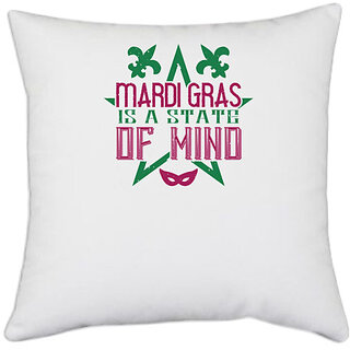                       UDNAG White Polyester 'Mardi Gras | Mardi Gras is a state of mind' Pillow Cover [16 Inch X 16 Inch]                                              
