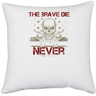                       UDNAG White Polyester 'Military | The brave die never' Pillow Cover [16 Inch X 16 Inch]                                              