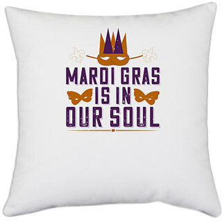                       UDNAG White Polyester 'Mardi Gras | Mardi Gras is in our soul' Pillow Cover [16 Inch X 16 Inch]                                              