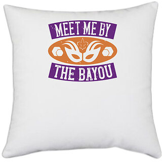                       UDNAG White Polyester 'Mardi Gras | Meet me by the bayou' Pillow Cover [16 Inch X 16 Inch]                                              