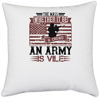                       UDNAG White Polyester 'Military | The mass, whether it be a crowd or an army, is vile' Pillow Cover [16 Inch X 16 Inch]                                              