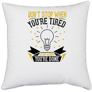                       UDNAG White Polyester 'Motivational | Dont stop when youre tired. Stop when youre done' Pillow Cover [16 Inch X 16 Inch]                                              
