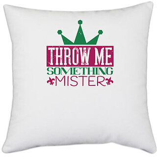                      UDNAG White Polyester 'Mardi Gras | Throw me something mister' Pillow Cover [16 Inch X 16 Inch]                                              