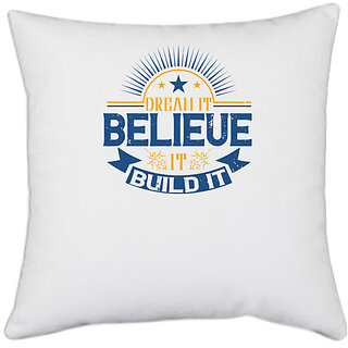                       UDNAG White Polyester 'Motivational | Dream it. Believe it. Build it' Pillow Cover [16 Inch X 16 Inch]                                              