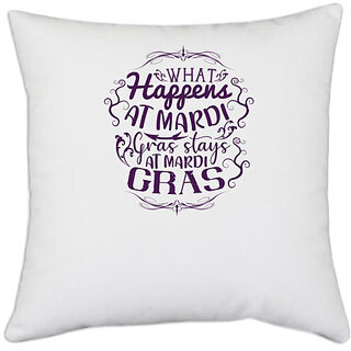                       UDNAG White Polyester 'Mardi Gras | What happens at Mardi Gras stays at Mardi Gras' Pillow Cover [16 Inch X 16 Inch]                                              