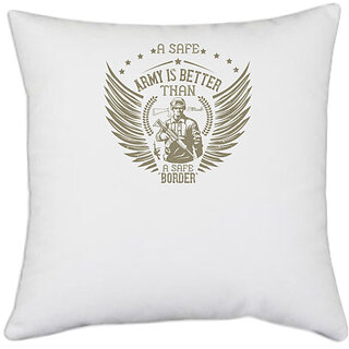                       UDNAG White Polyester 'Military | A safe army is better than a safe border' Pillow Cover [16 Inch X 16 Inch]                                              