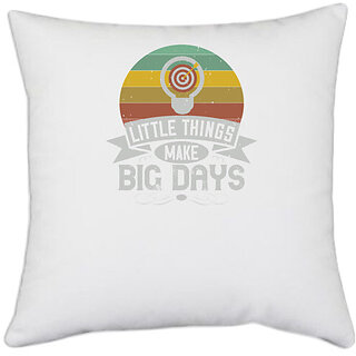                       UDNAG White Polyester 'Motivational | Little things make big days' Pillow Cover [16 Inch X 16 Inch]                                              