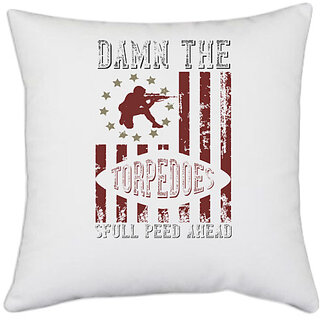                      UDNAG White Polyester 'Military | Damn the torpedoes, full speed ahead 2' Pillow Cover [16 Inch X 16 Inch]                                              