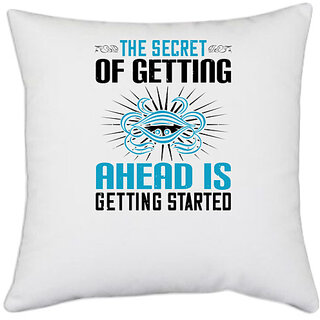                       UDNAG White Polyester 'Motivational | The secret of getting ahead is getting started' Pillow Cover [16 Inch X 16 Inch]                                              