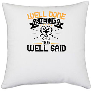                       UDNAG White Polyester 'Motivational | Well done is better than well said' Pillow Cover [16 Inch X 16 Inch]                                              