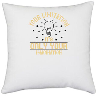                       UDNAG White Polyester 'Motivational | Your limitationits only your imagination' Pillow Cover [16 Inch X 16 Inch]                                              