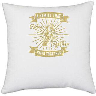                       UDNAG White Polyester 'Motor Cycle | A family that rides together, stays together' Pillow Cover [16 Inch X 16 Inch]                                              