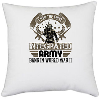                       UDNAG White Polyester 'Military | I had the first integrated Army band in World War II' Pillow Cover [16 Inch X 16 Inch]                                              
