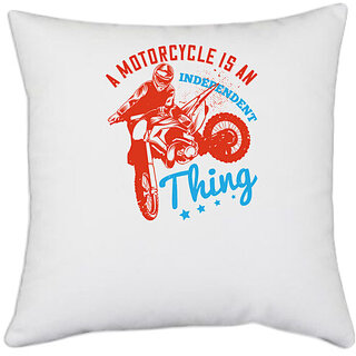                       UDNAG White Polyester 'Motor Cycle | A motorcycle is an independent thing' Pillow Cover [16 Inch X 16 Inch]                                              