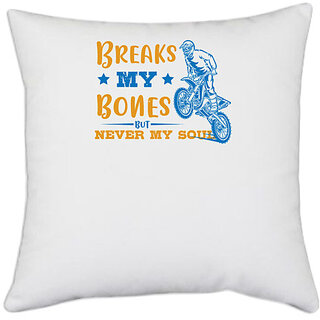                       UDNAG White Polyester 'Motor Cycle | Breaks my bones but never my soul' Pillow Cover [16 Inch X 16 Inch]                                              
