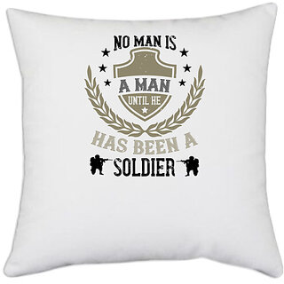                       UDNAG White Polyester 'Military | No man is a man until he has been a soldier' Pillow Cover [16 Inch X 16 Inch]                                              