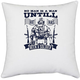                       UDNAG White Polyester 'Military | No man is a man until he has been a soldier2' Pillow Cover [16 Inch X 16 Inch]                                              