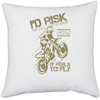                       UDNAG White Polyester 'Motor Cycle | Id risk the fall just to know how it feels to fly' Pillow Cover [16 Inch X 16 Inch]                                              