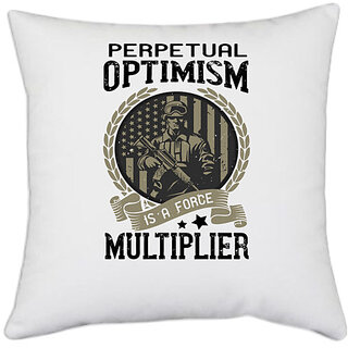                       UDNAG White Polyester 'Military | Perpetual optimism is a force multiplier' Pillow Cover [16 Inch X 16 Inch]                                              