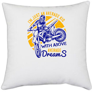                       UDNAG White Polyester 'Motor Cycle | Im just an average kid with above average dreams' Pillow Cover [16 Inch X 16 Inch]                                              