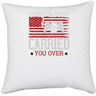                       UDNAG White Polyester 'Military | Praise the bridge that carried you over' Pillow Cover [16 Inch X 16 Inch]                                              