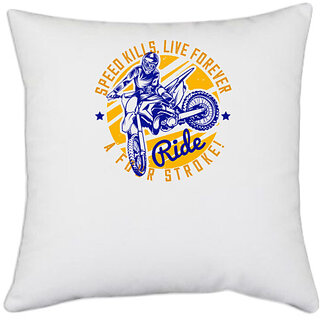                       UDNAG White Polyester 'Motor Cycle | Speed kills, live forever ride a four stroke!' Pillow Cover [16 Inch X 16 Inch]                                              