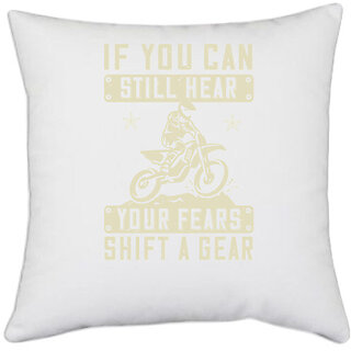                       UDNAG White Polyester 'Motor Cycle | If you can still hear your fears, shift a gear 2' Pillow Cover [16 Inch X 16 Inch]                                              
