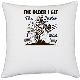                       UDNAG White Polyester 'Motor Cycle | The older I get, the faster I was' Pillow Cover [16 Inch X 16 Inch]                                              