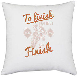                       UDNAG White Polyester 'Motor Cycle | To finish first, you must first finish' Pillow Cover [16 Inch X 16 Inch]                                              
