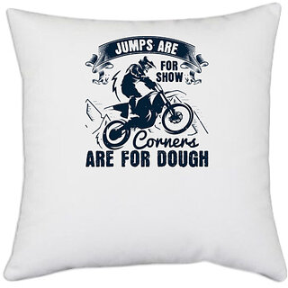                       UDNAG White Polyester 'Motor Cycle | Jumps are for show, corners are for dough 2' Pillow Cover [16 Inch X 16 Inch]                                              