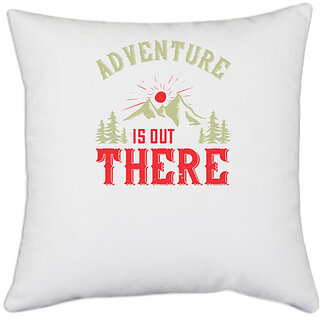                       UDNAG White Polyester 'Adventure Mountain | adventure is out there' Pillow Cover [16 Inch X 16 Inch]                                              