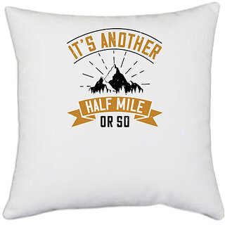                       UDNAG White Polyester 'Adventure Mountain | its another half mile or so' Pillow Cover [16 Inch X 16 Inch]                                              