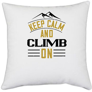                       UDNAG White Polyester 'Adventure Mountain | Keep calm and climb on' Pillow Cover [16 Inch X 16 Inch]                                              