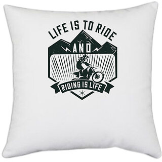                       UDNAG White Polyester 'Motor Cycle | Life is to ride, and riding is life' Pillow Cover [16 Inch X 16 Inch]                                              