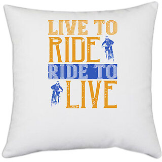                       UDNAG White Polyester 'Motor Cycle | Live to Ride, Ride to Live' Pillow Cover [16 Inch X 16 Inch]                                              