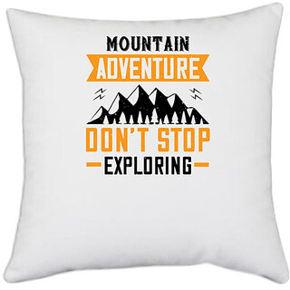                       UDNAG White Polyester 'Adventure Mountain | mountain adventure dont stop exploring' Pillow Cover [16 Inch X 16 Inch]                                              
