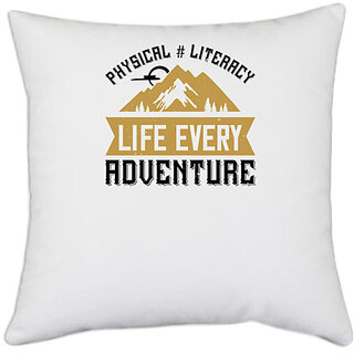                      UDNAG White Polyester 'Adventure Mountain | PHYSICAL # LITERACY LIFE EVERY ADVENTURE' Pillow Cover [16 Inch X 16 Inch]                                              