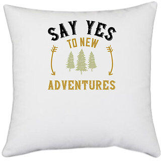                       UDNAG White Polyester 'Adventure Mountain | say yes to new adventure' Pillow Cover [16 Inch X 16 Inch]                                              