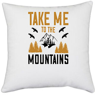                       UDNAG White Polyester 'Adventure Mountain | take me to the mountain' Pillow Cover [16 Inch X 16 Inch]                                              