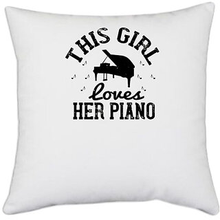                       UDNAG White Polyester 'Piano | this girl loves her piano' Pillow Cover [16 Inch X 16 Inch]                                              