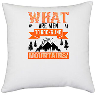                       UDNAG White Polyester 'Adventure Mountain | What are men to rocks and mountains' Pillow Cover [16 Inch X 16 Inch]                                              