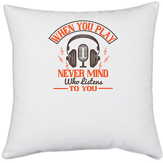                       UDNAG White Polyester 'Piano | When you play, never mind who listens to you' Pillow Cover [16 Inch X 16 Inch]                                              